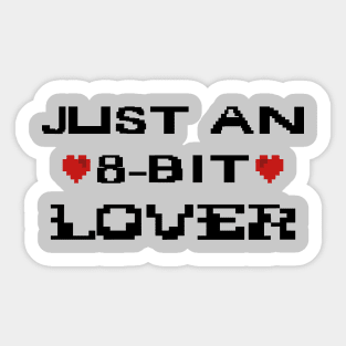 Just An 8-Bit Lover Sticker